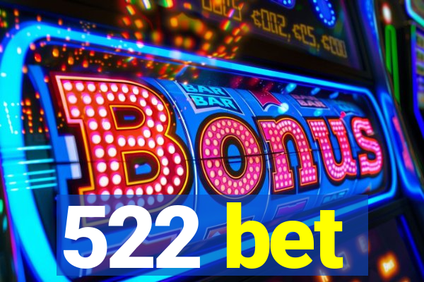 522 bet